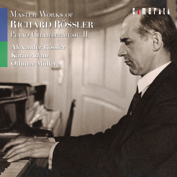 Master Works of Richard Rossler: Piano Chambermusic II
