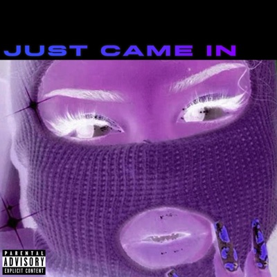 JUST CAME IN - Single