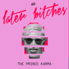 Later Bitches - The Prince Karma