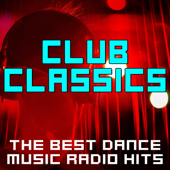 Club Classics - The Best Dance Music Radio Hits