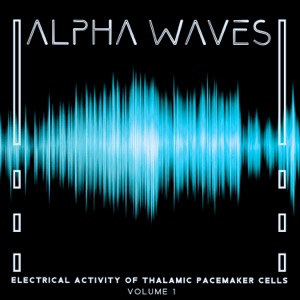 Alpha Waves: Electrical Activity of Thalamic Pacemaker Cells, Volume 1, Binaural Beats – Focus, High Level Cognition, Memory Recall