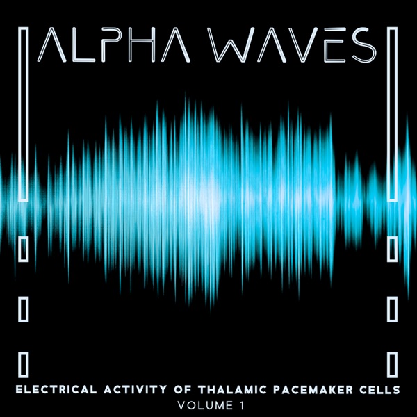 Alpha Waves: Electrical Activity of Thalamic Pacemaker Cells, Volume 1, Binaural Beats – Focus, High Level Cognition, Memory Recall