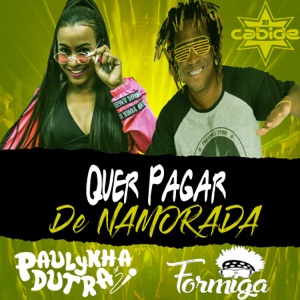 Quer Pagar de Namorada (feat. Paulynha Dutra)