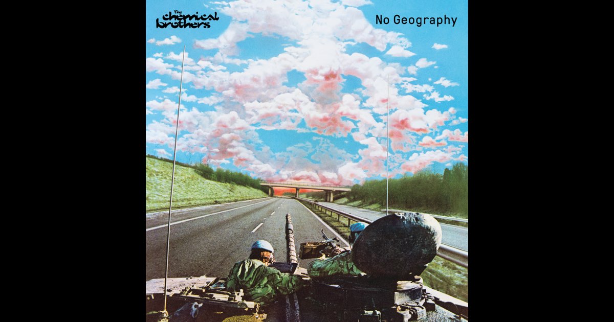 No Geography - The Chemical Brothers