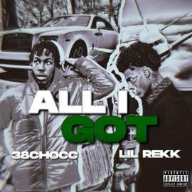 All I Got (feat. Lil Rekk) 38chocc
