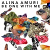Alina Amuri - Be One with Me