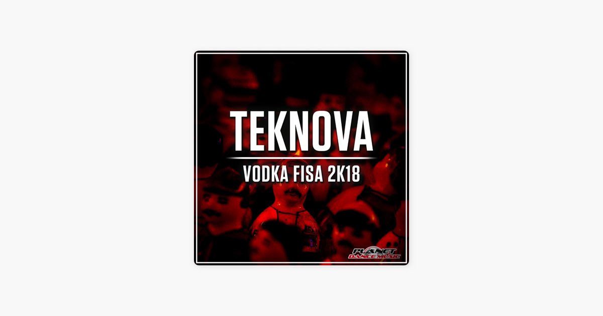 Vodka Fisa 2K18 par Teknova – sur Apple Music