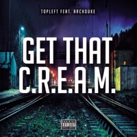 Get That C.R.E.A.M. (feat. Arch Duke 80) - Single - TopLeft