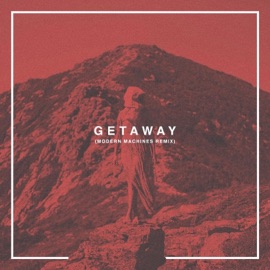 GETAWAY (Remix) Saint Slumber & Modern Machines