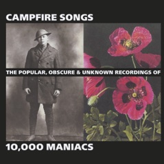 Campfire Songs: The Popular, Obscure and Unknown Recordings of 10,000 Maniacs