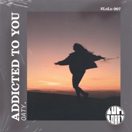 Addicted To You Oaty.