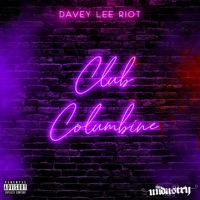Club Columbine - Single - Davey Lee Riot