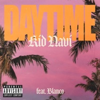 Daytime (feat. Blanco) - Single - Kid Navi