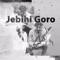 Jebihi Goro - Fancy Gadam lyrics