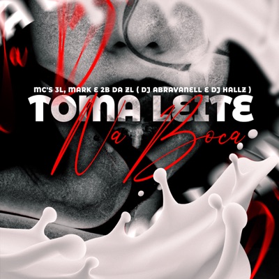 Toma Leite Na Boca (feat. DJ Abravanell) - Single