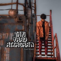 Tayi Yaad Atkagaa'n - Single - Kaifi Khalil