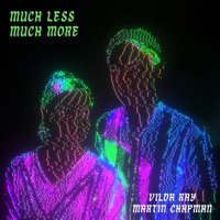 Much Less Much More - Single - Vilda Ray & Martin Chapman