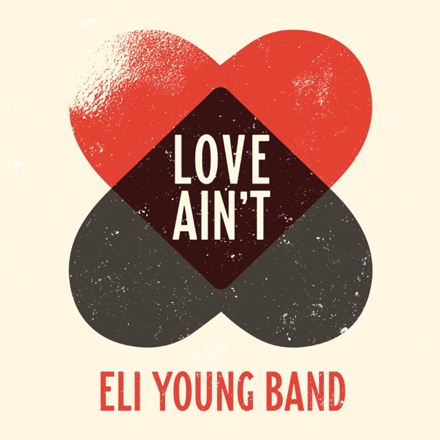 Eli Young Band Love Ain't - Single Album Cover