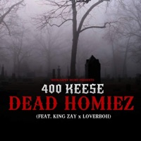Dead Homiez (feat. King Zay x LoverBoii) - Single - 400 Keese
