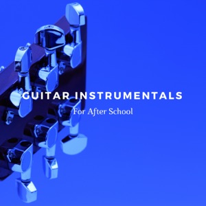 Guitar Instrumentals For After School