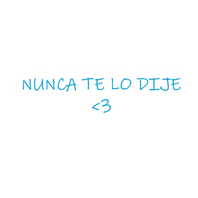 Nunca Te lo Dije <3 - Single