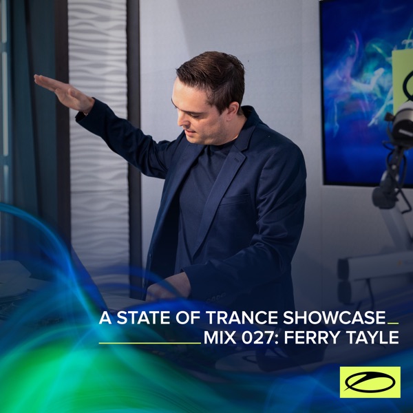 A State of Trance Showcase - Mix 027: Ferry Tayle (DJ Mix)