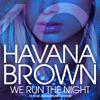 We Run The Night - Havana Brown