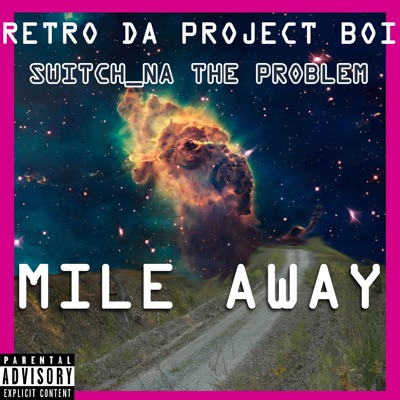 Mile Away (feat. Switch_NA the Problem) - Single