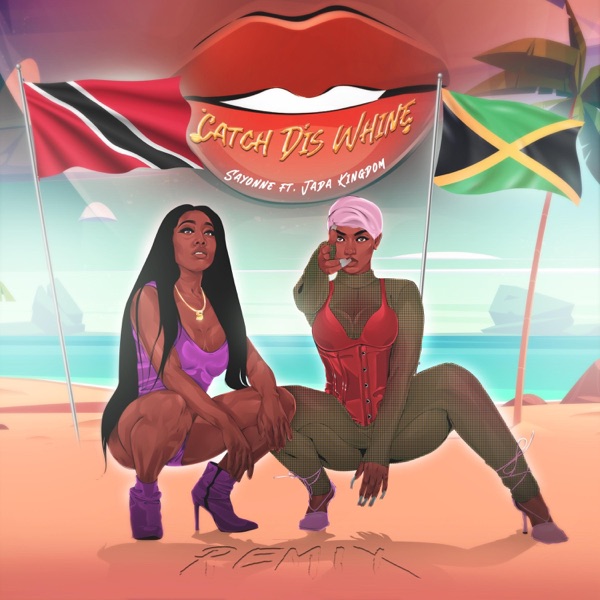 Catch Dis Whine (feat. Jada Kingdom) [Remix]