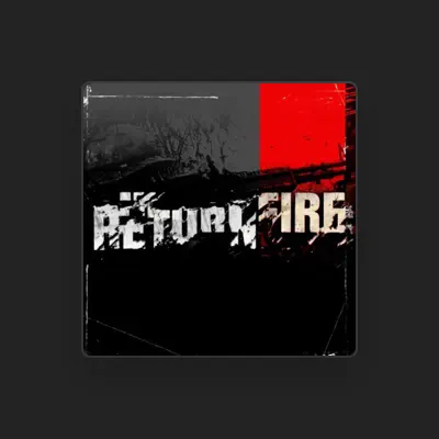 Listen to Return Fire, watch music videos, read bio, see tour dates & more!