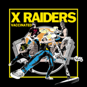 I Wanna Be Vaccinated - X Raiders