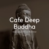 Cafe Deep Buddha - Deep Lounge Chill and World Beat, Vol. 13