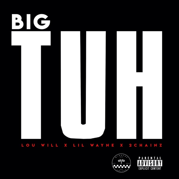 Big Tuh (feat. Lil Wayne & 2 Chainz) - Single - LOU WILL