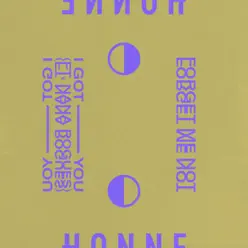 I Got You ◑ / Forget Me Not ◐ - Single - Honne I Got You ◑ / Forget Me Not ◐ - Single - Honne