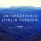 Unforgettable (Violin Version) - Brian King Joseph lyrics
