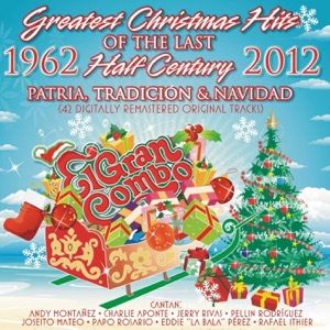 Greatest Christmas Hits of the Last Half Century - 50 Años de Patria, Tradición y Navídad (1962-2012) [Original Recordings] [feat. Andy Montanez & Pellin Rodriguez]