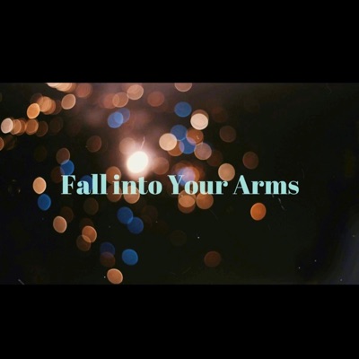 Fall into Your Arms - Single