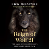 The Reign of Wolf 21 - Rick McIntyre