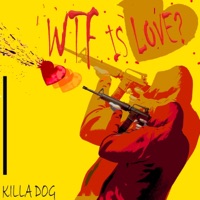 WTF Is Love - Single - Killa Dog
