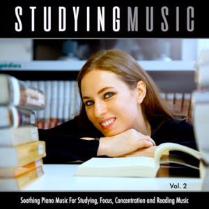 Studying Music: Soothing Piano Music For Studying, Focus, Concentration and Reading Music, Vol. 2