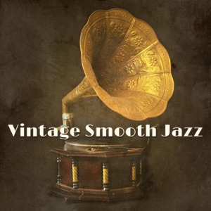 Vintage Smooth Jazz: Relaxing Cafe Lounge, Sexy Instrumental Background