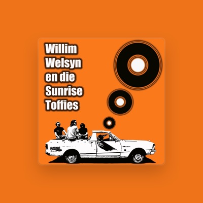 Listen to Willim Welsyn En Die Sunrise Toffies, watch music videos, read bio, see tour dates & more!