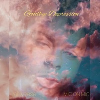 Goodbye Depression - Single - MIC-ON-MIC