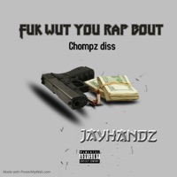 Fuk Wut You Rap Bout - Single - JayHandz