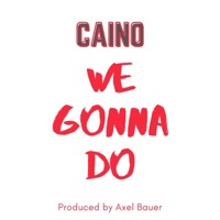 We Gonna Do - Single - Caino