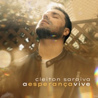 A Esperança Vive - EP - Cleiton Saraiva