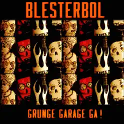 Grunge Garage Ga! - Blesterbol