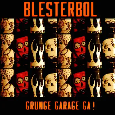 Grunge Garage Ga! - Blesterbol
