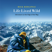 Life Lived Wild: Adventures at the Edge of the Map (Unabridged) - Rick Ridgeway Cover Art