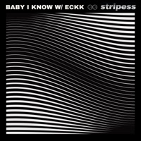 Baby I Know (feat. Eckk) - Single - Stripess
